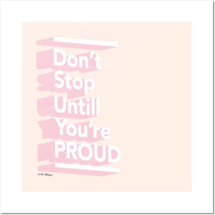 Don't Stop Until You're Proud Posters and Art